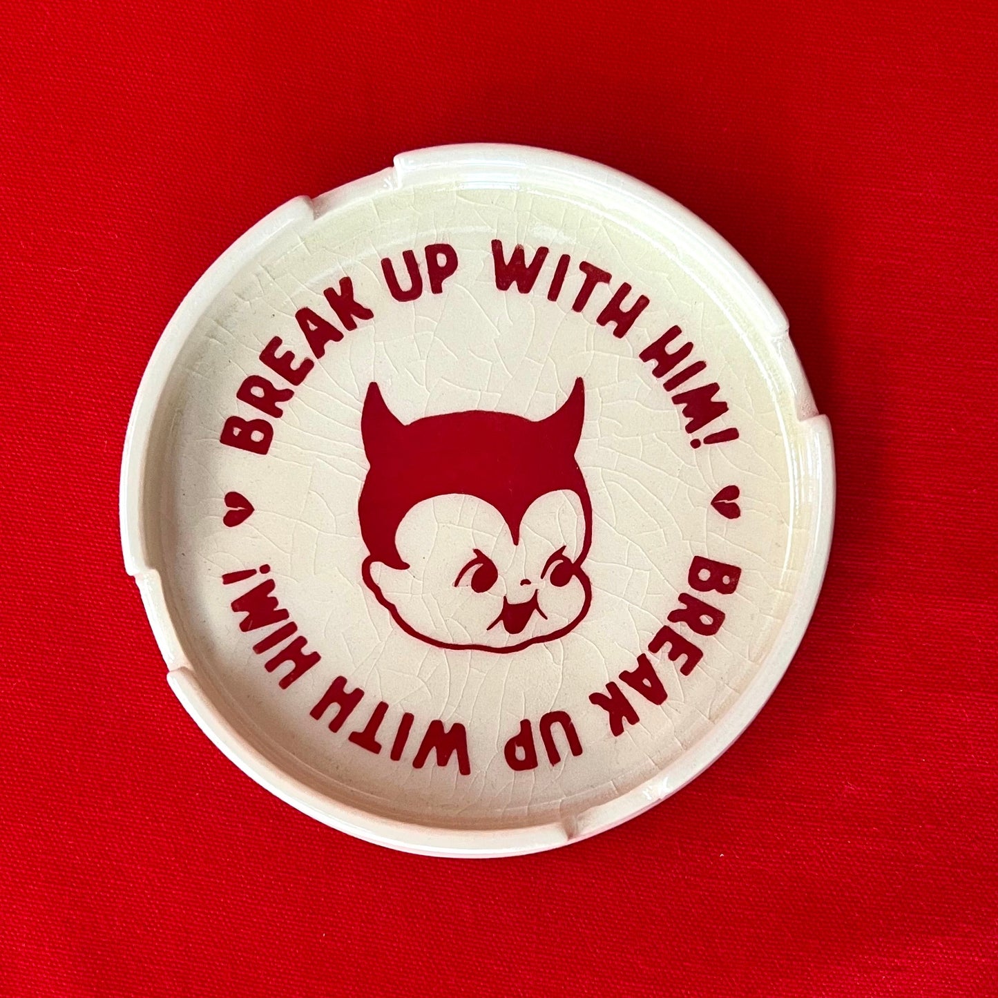 Break Up With Him Ashtray